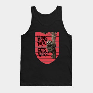 Hang In There It Gets Worse Tank Top